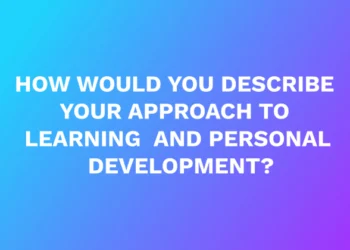 How would you describe your approach to learning and personal development?