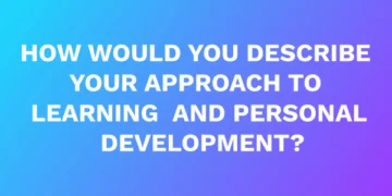 How would you describe your approach to learning and personal development?