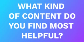 What kind of content do you find most helpful?
