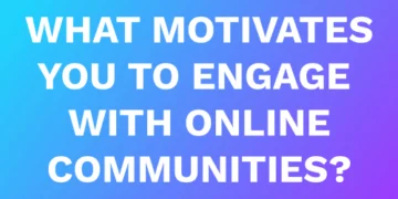 What motivates you to engage with online communities?